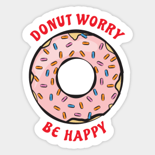 Donut Worry, Be Happy - Funny Donut Pun Sticker